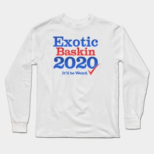 Exotic Baskin for President 2020 Long Sleeve T-Shirt